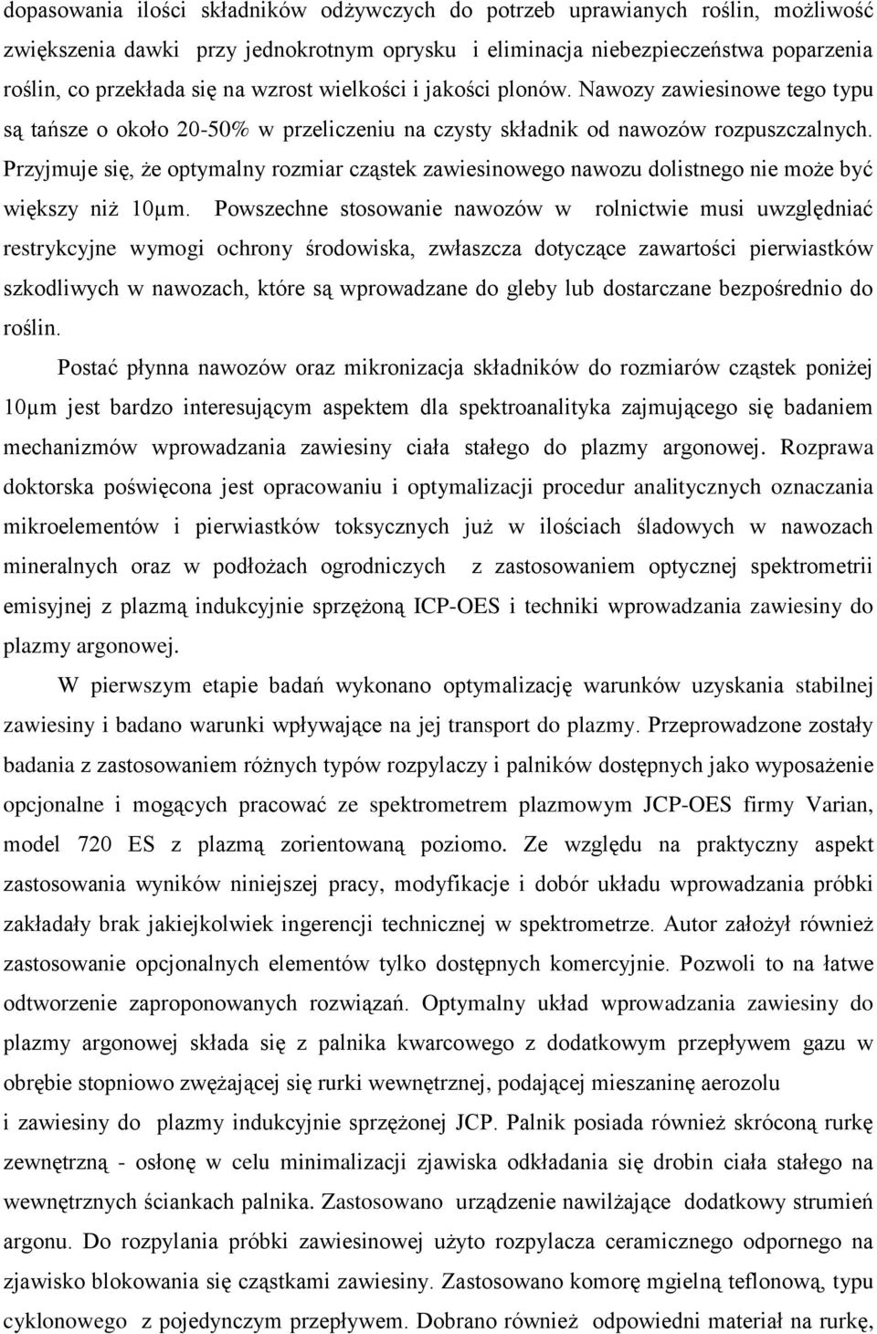 Przyjmuje się, że optymalny rozmiar cząstek zawiesinowego nawozu dolistnego nie może być większy niż 10µm.