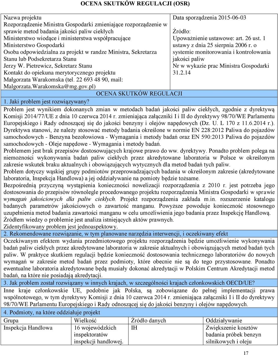 Pietrewicz, Sekretarz Stanu Kontakt do opiekuna merytorycznego projektu Małgorzata Warakomska (tel. 22 693 48 90, mail: Malgorzata.Warakomska@mg.gov.