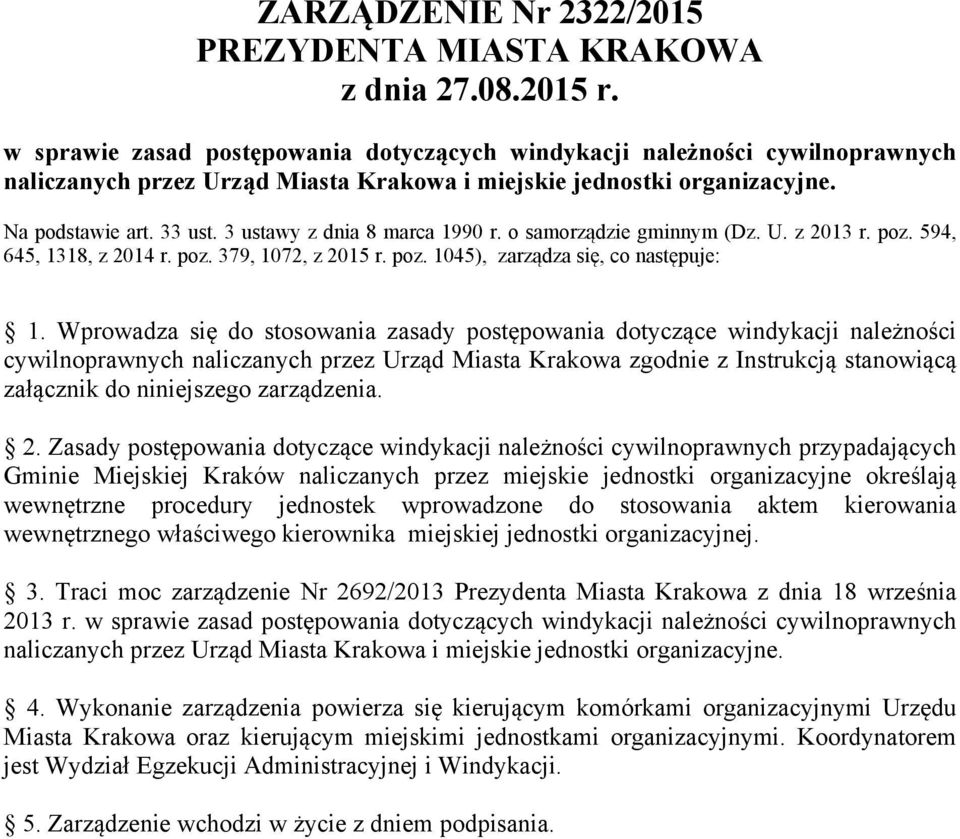 3 ustawy z dnia 8 marca 1990 r. o samorządzie gminnym (Dz. U. z 2013 r. poz. 594, 645, 1318, z 2014 r. poz. 379, 1072, z 2015 r. poz. 1045), zarządza się, co następuje: 1.