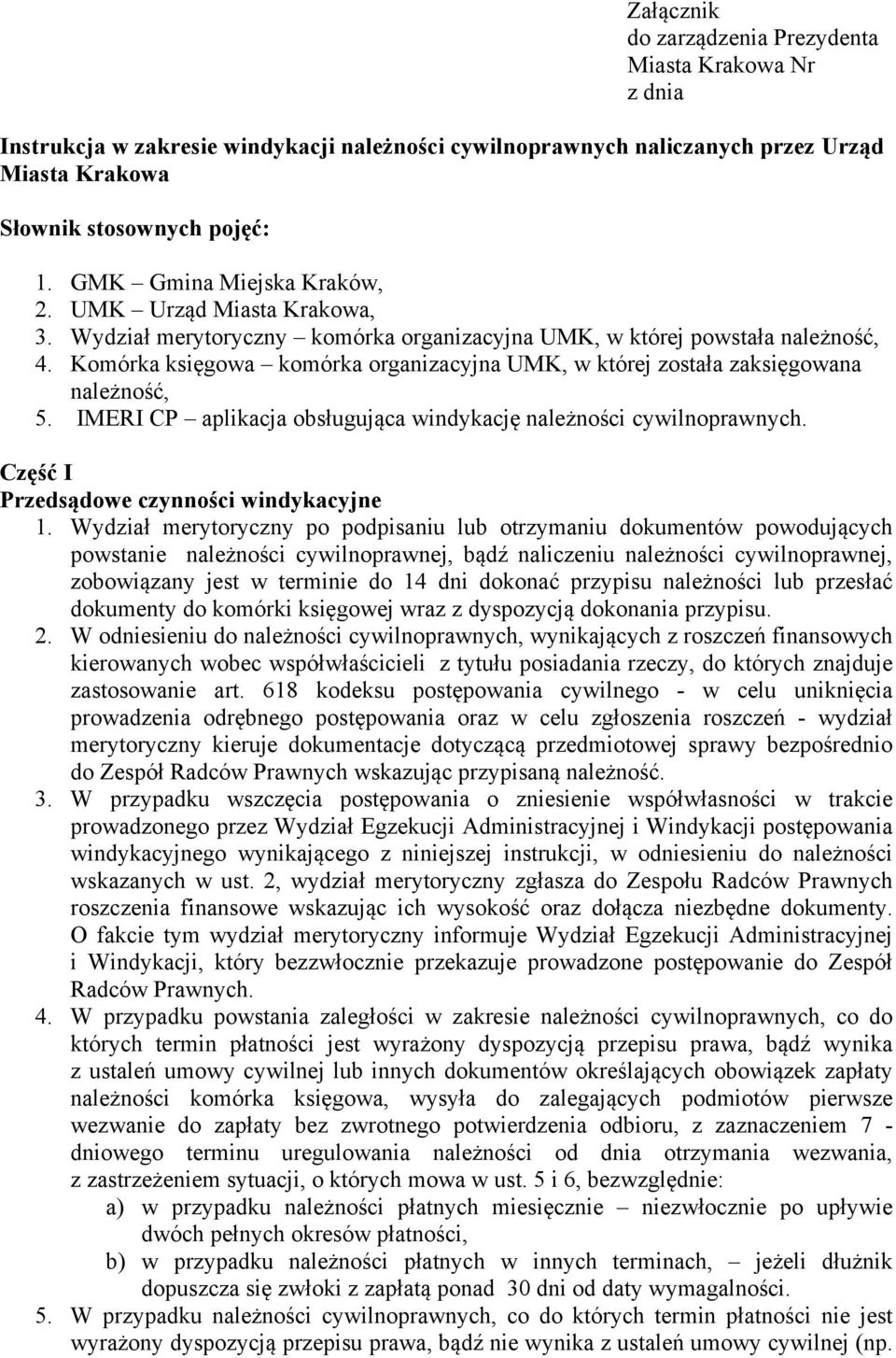 Komórka księgowa komórka organizacyjna UMK, w której została zaksięgowana należność, 5. IMERI CP aplikacja obsługująca windykację należności cywilnoprawnych.