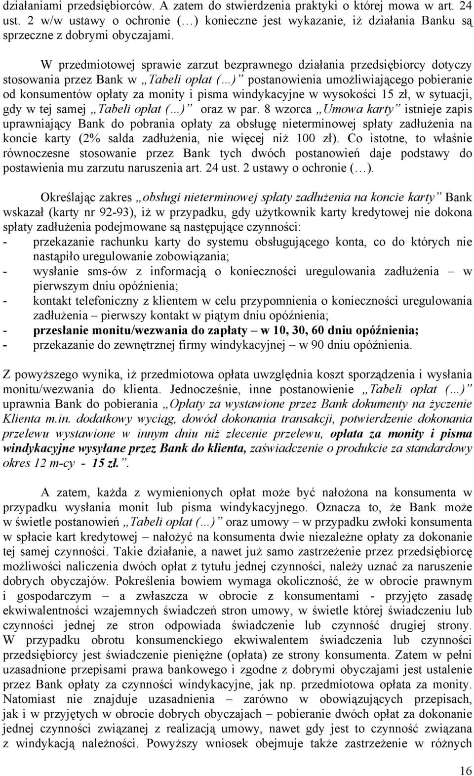 windykacyjne w wysokości 15 zł, w sytuacji, gdy w tej samej Tabeli opłat ( ) oraz w par.