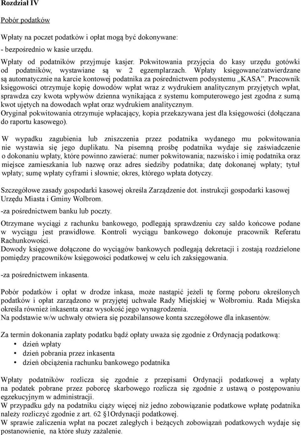 Wpłaty księgowane/zatwierdzane są automatycznie na karcie kontowej podatnika za pośrednictwem podsystemu KASA.