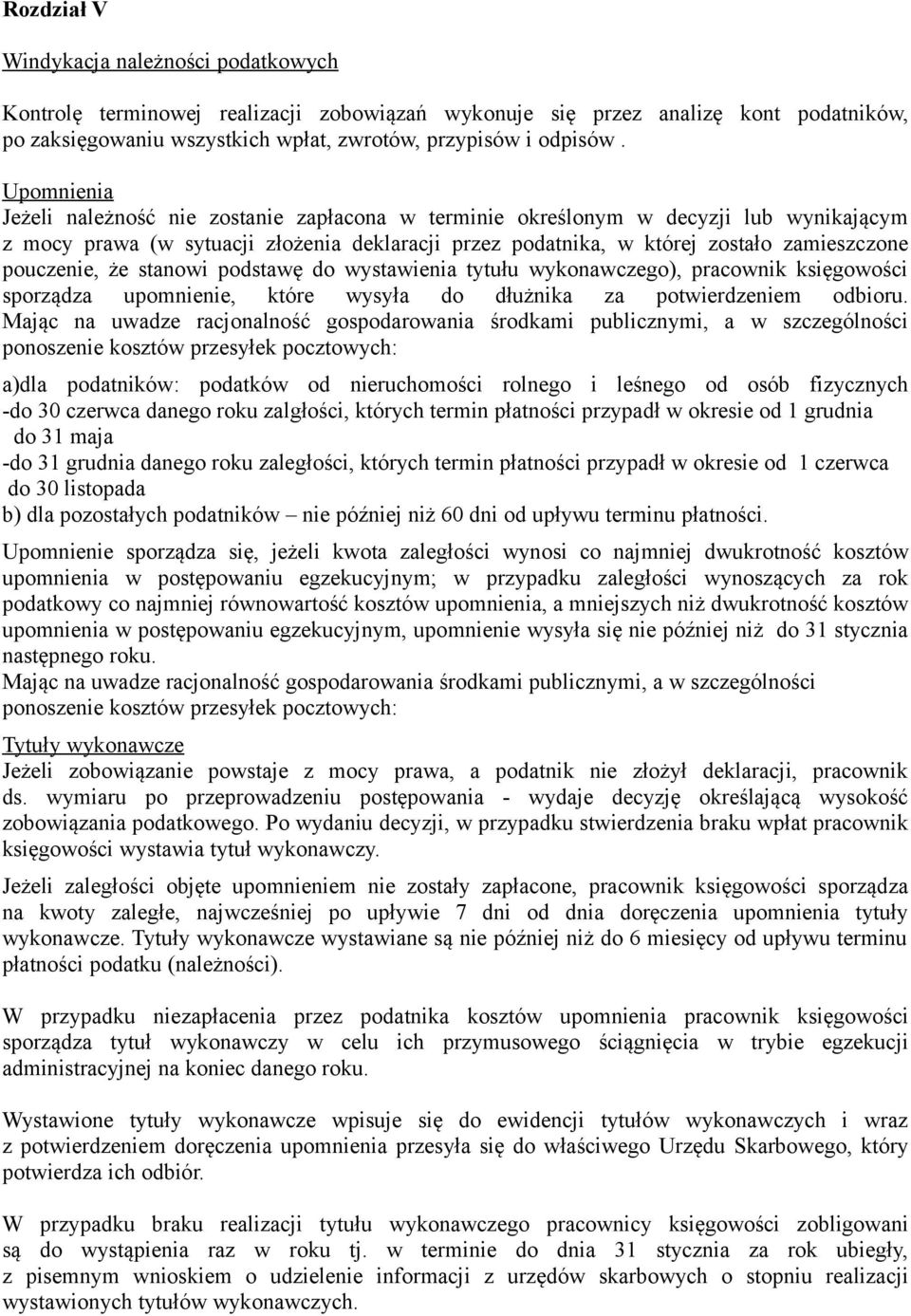 pouczenie, że stanowi podstawę do wystawienia tytułu wykonawczego), pracownik księgowości sporządza upomnienie, które wysyła do dłużnika za potwierdzeniem odbioru.