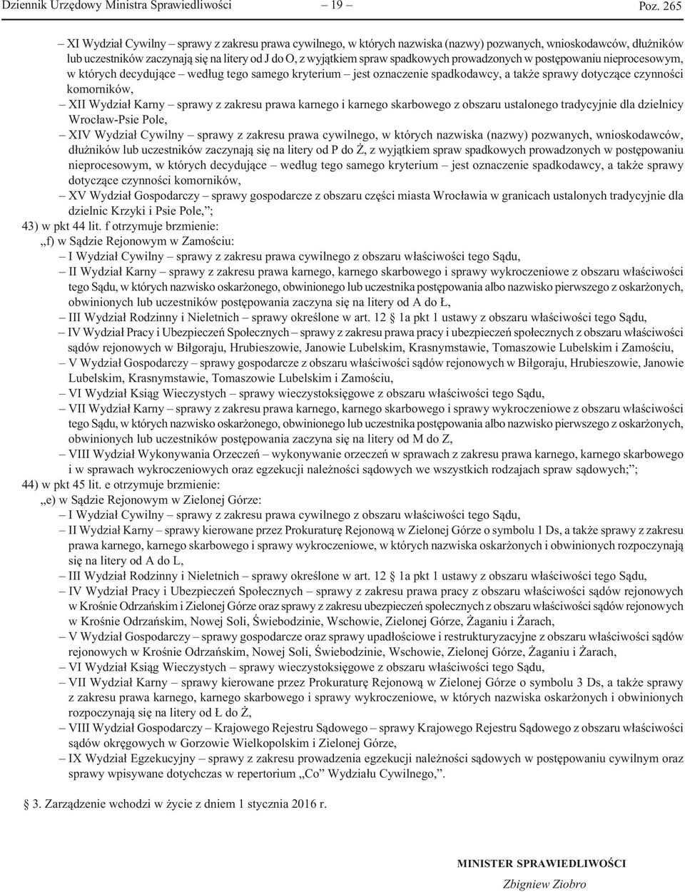 czynności komorników, XII Wydział Karny sprawy z zakresu prawa karnego i karnego skarbowego z obszaru ustalonego tradycyjnie dla dzielnicy Wrocław-Psie Pole, XIV Wydział Cywilny sprawy z zakresu