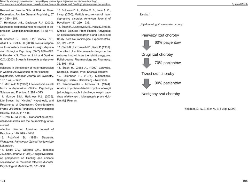 and Gardner us episodes in the etiology of major depression in women: An evaluation of the kindling hypothesis. American Journal of Psychiatry. 157. 1243 1251. Science and Practice. 5. 291 313. 11.