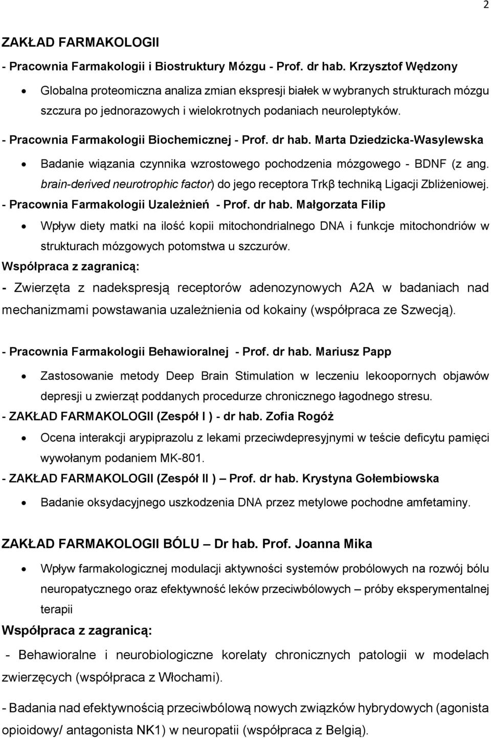 - Pracownia Farmakologii Biochemicznej - Prof. dr hab. Marta Dziedzicka-Wasylewska Badanie wiązania czynnika wzrostowego pochodzenia mózgowego - BDNF (z ang.