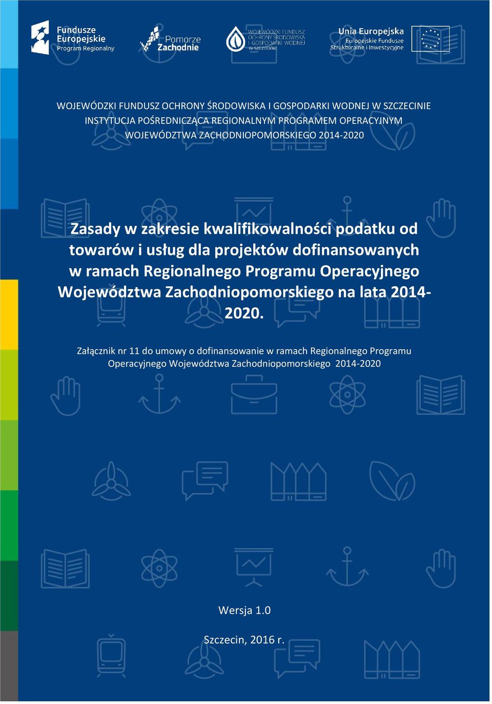 dofinansowanych w ramach Regionalnego Programu Operacyjnego Województwa Zachodniopomorskiego na lata 2014-2020.