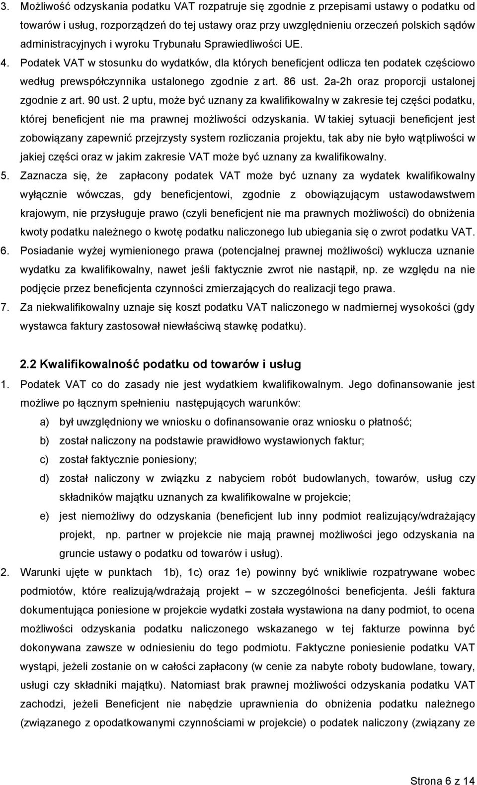 86 ust. 2a-2h oraz proporcji ustalonej zgodnie z art. 90 ust. 2 uptu, może być uznany za kwalifikowalny w zakresie tej części podatku, której beneficjent nie ma prawnej możliwości odzyskania.