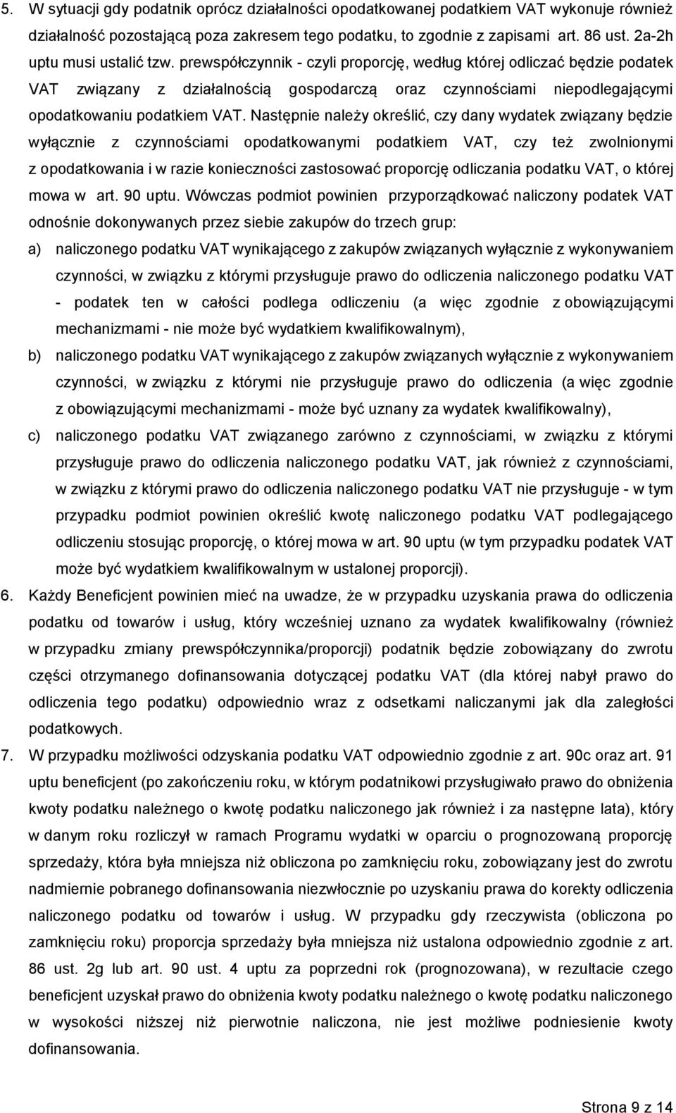 prewspółczynnik - czyli proporcję, według której odliczać będzie podatek VAT związany z działalnością gospodarczą oraz czynnościami niepodlegającymi opodatkowaniu podatkiem VAT.