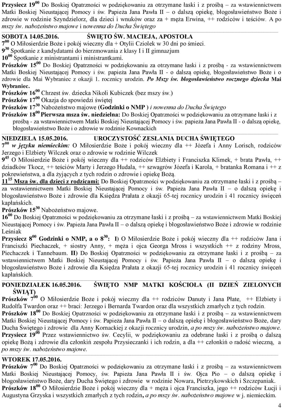 9 30 Spotkanie z kandydatami do bierzmowania z klasy I i II gimnazjum 10 00 Spotkanie z ministrantami i ministrantkami.