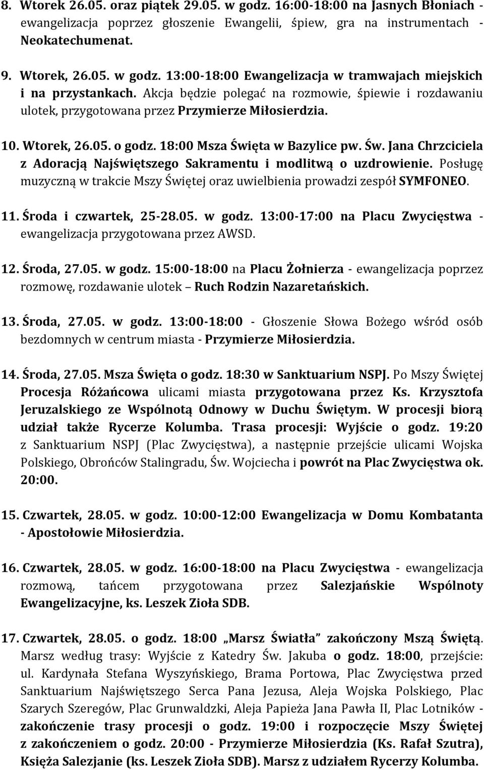 ęta w Bazylice pw. Św. Jana Chrzciciela z Adoracją Najświętszego Sakramentu i modlitwą o uzdrowienie. Posługę muzyczną w trakcie Mszy Świętej oraz uwielbienia prowadzi zespół SYMFONEO. 11.