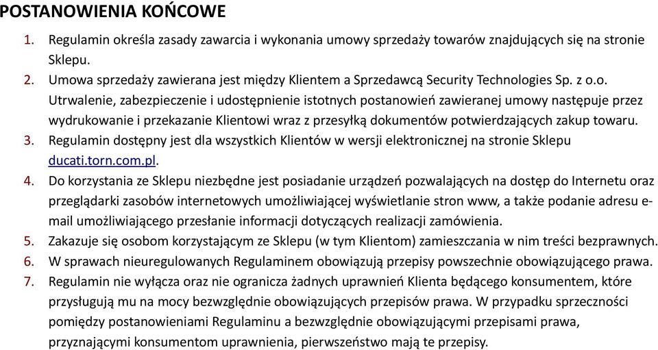 3. Regulamin dostępny jest dla wszystkich Klientów w wersji elektronicznej na stronie Sklepu ducati.torn.com.pl. 4.