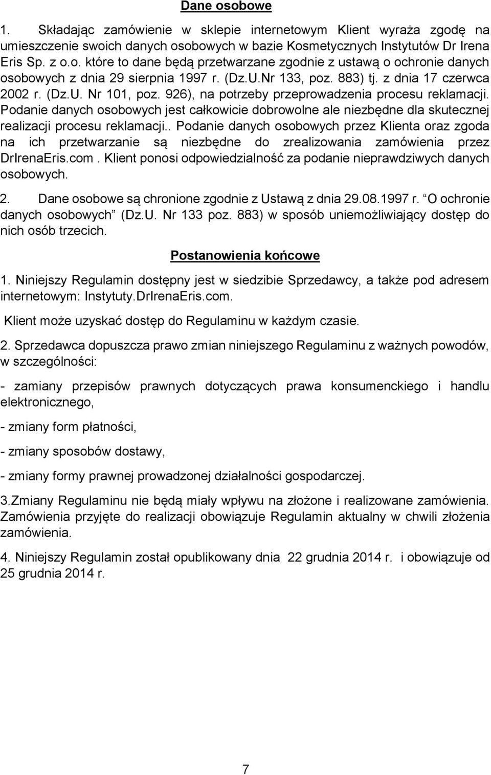 Podanie danych osobowych jest całkowicie dobrowolne ale niezbędne dla skutecznej realizacji procesu reklamacji.