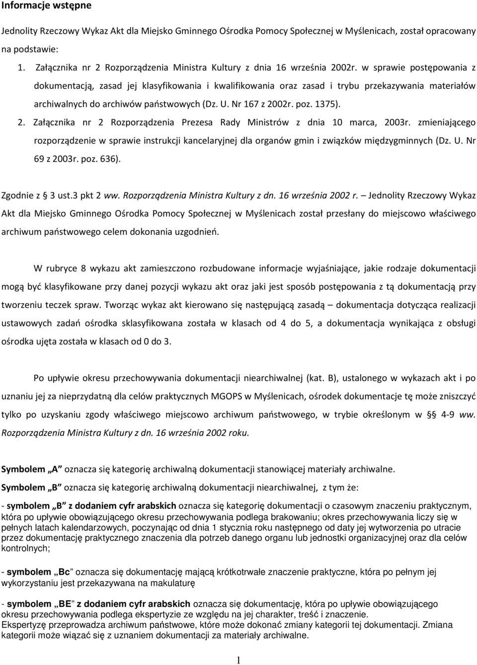 w sprawie postępowania z dokumentacją, zasad jej klasyfikowania i kwalifikowania oraz zasad i trybu przekazywania materiałów archiwalnych do archiwów państwowych (Dz. U. Nr 167 z 20