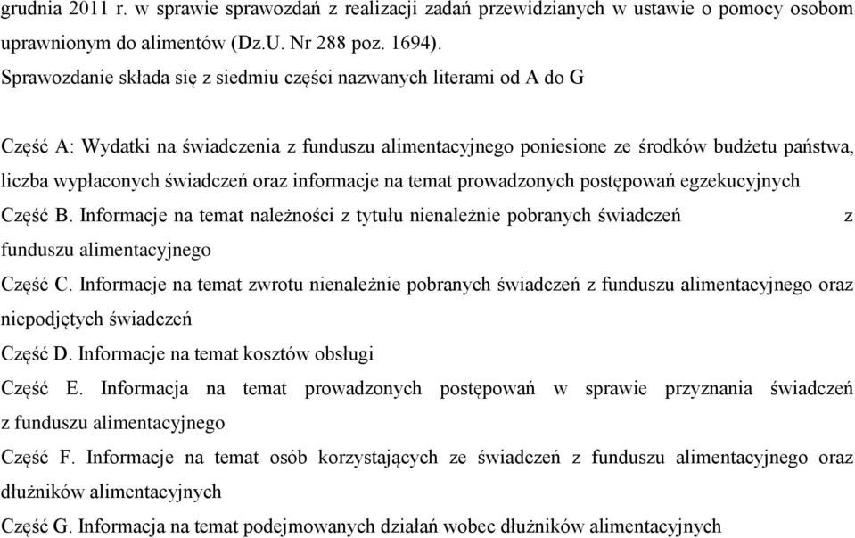 oraz informacje na temat prowadzonych postępowań egzekucyjnych Część B. Informacje na temat należności z tytułu nienależnie pobranych świadczeń z funduszu alimentacyjnego Część C.