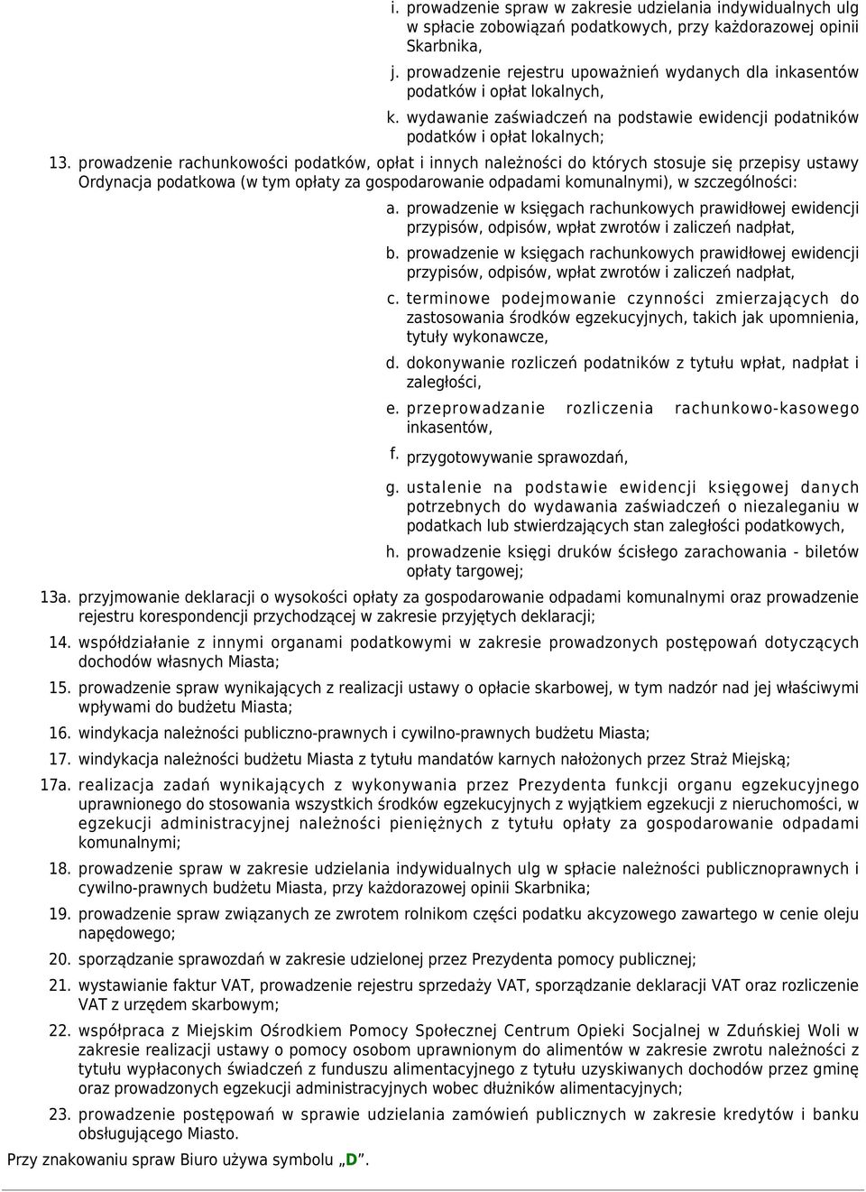 prowadzenie rachunkowości podatków, opłat i innych należności do których stosuje się przepisy ustawy Ordynacja podatkowa (w tym opłaty za gospodarowanie odpadami komunalnymi), w szczególności: a.