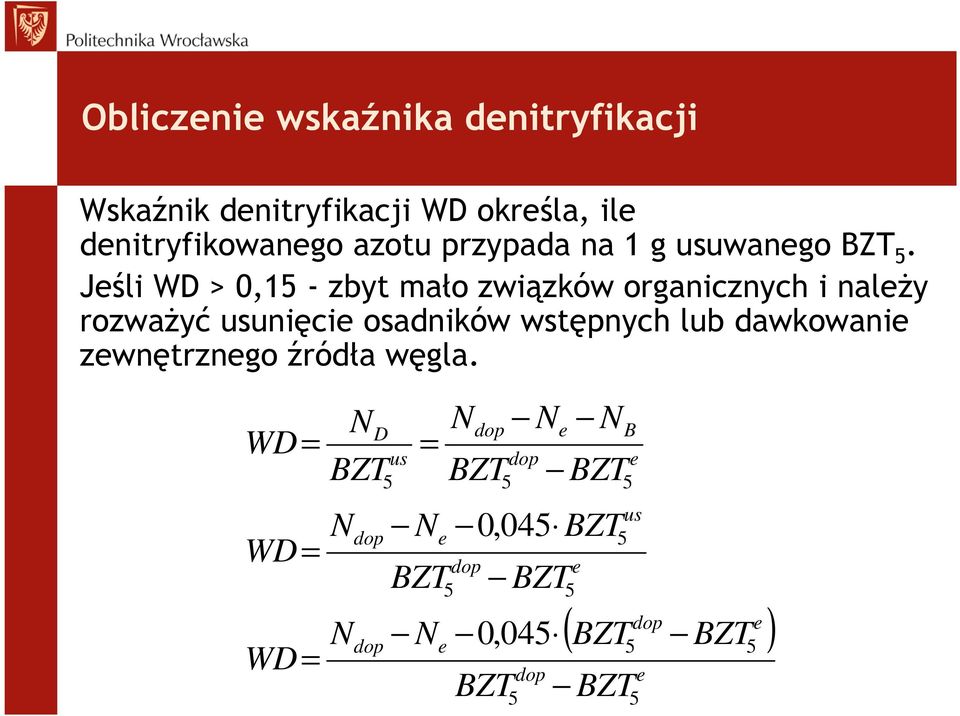 Jśli WD > 0,1 - zbyt mało związków organicznych i nalży rozważyć usunięci