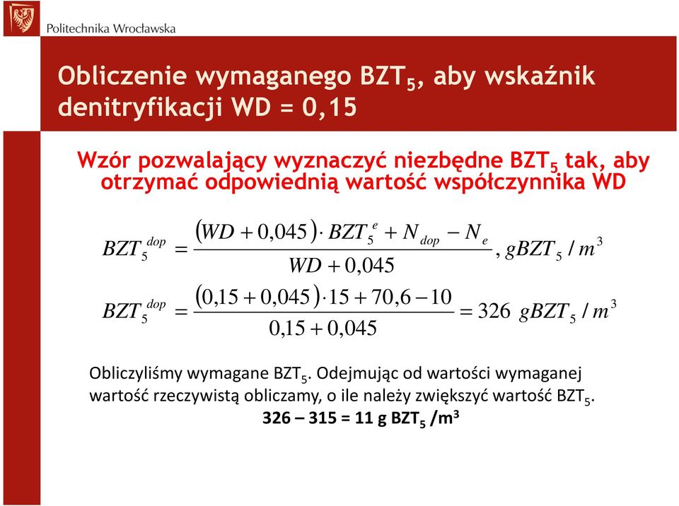 0,04) 1 + 70,6 10 3 0,1 + 0,04 +, 326 gbzt gbzt / m / 3 m Obliczyliśmy wymagan BZT.