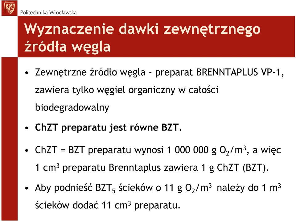 ChZT BZT prparatu wynosi 1 000 000 g O 2 /m 3, a więc 1 cm 3 prparatu Brnntaplus zawira 1