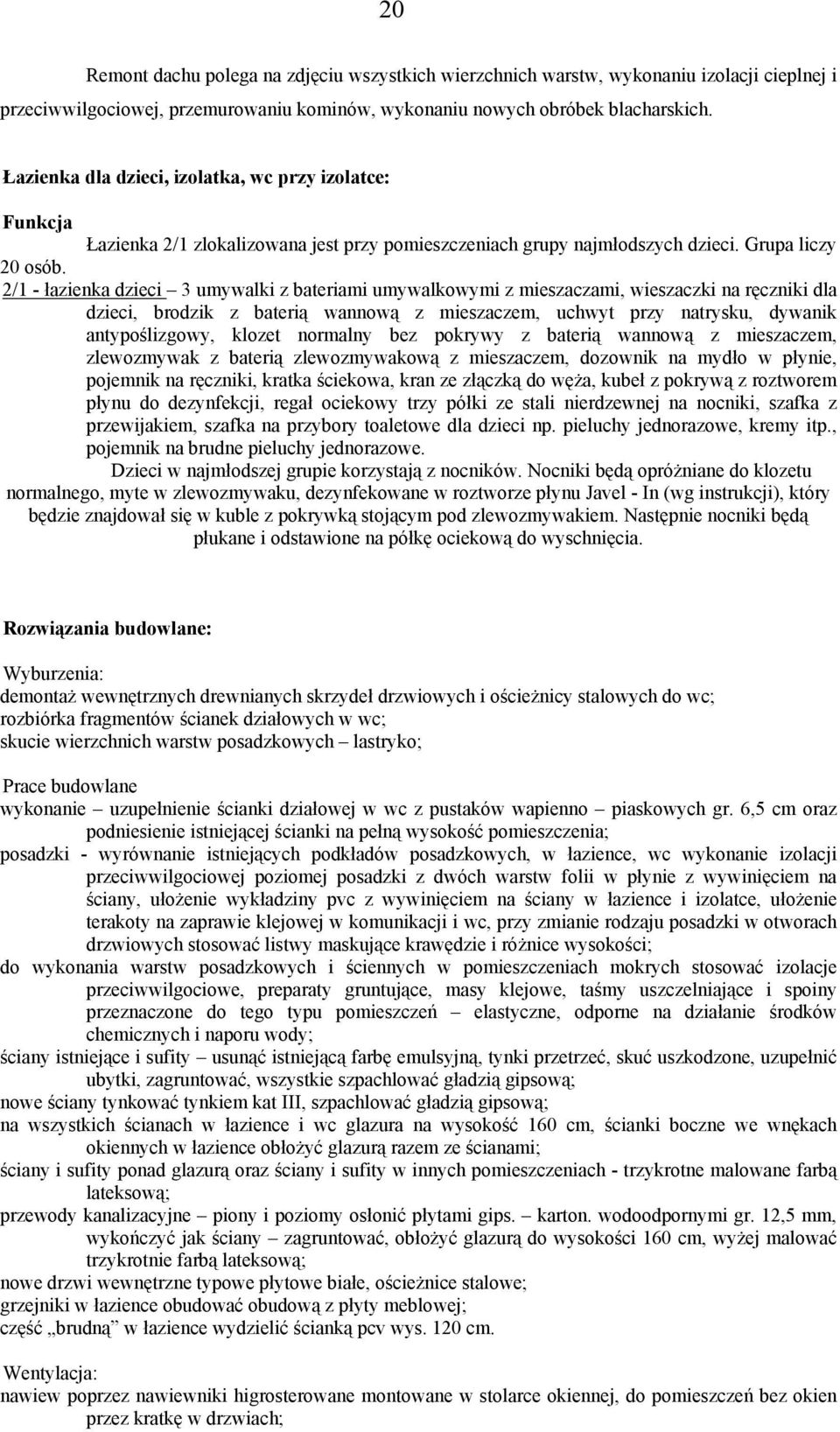 2/1 - łazienka dzieci 3 umywalki z bateriami umywalkowymi z mieszaczami, wieszaczki na ręczniki dla dzieci, brodzik z baterią wannową z mieszaczem, uchwyt przy natrysku, dywanik antypoślizgowy,