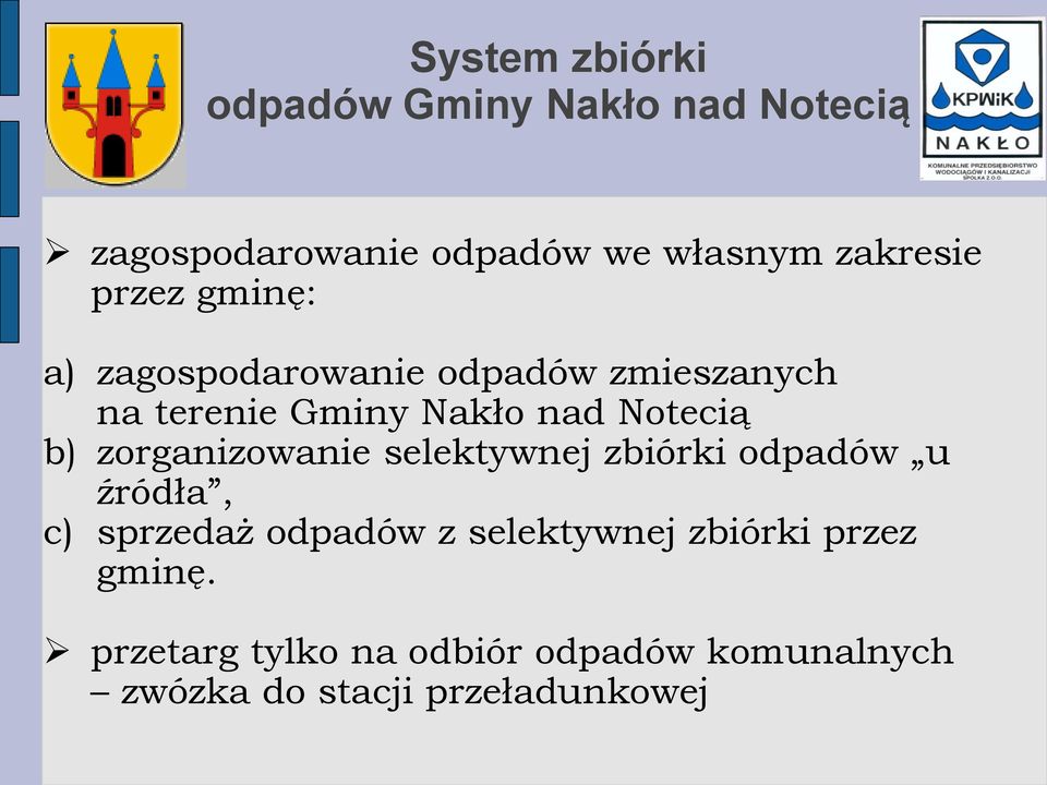 zorganizowanie selektywnej zbiórki odpadów u źródła, c) sprzedaż odpadów z selektywnej