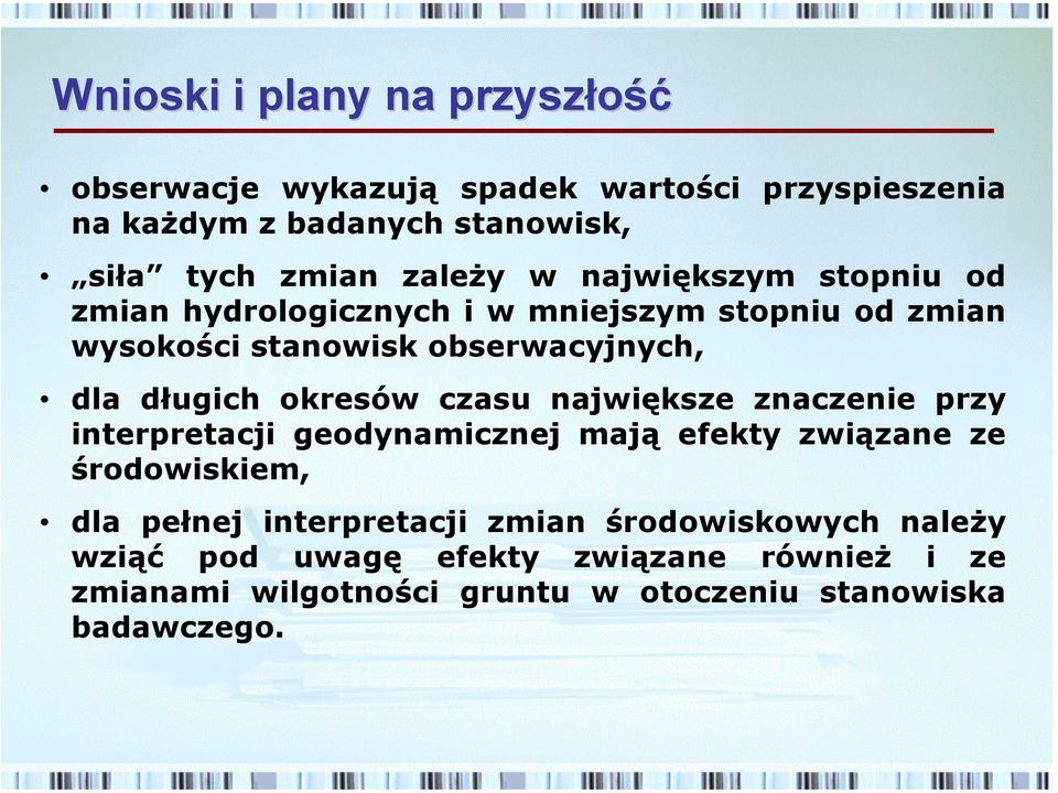 okresów czasu największe znaczenie przy interpretacji geodynamicznej mają efekty związane ze środowiskiem, dla pełnej interpretacji