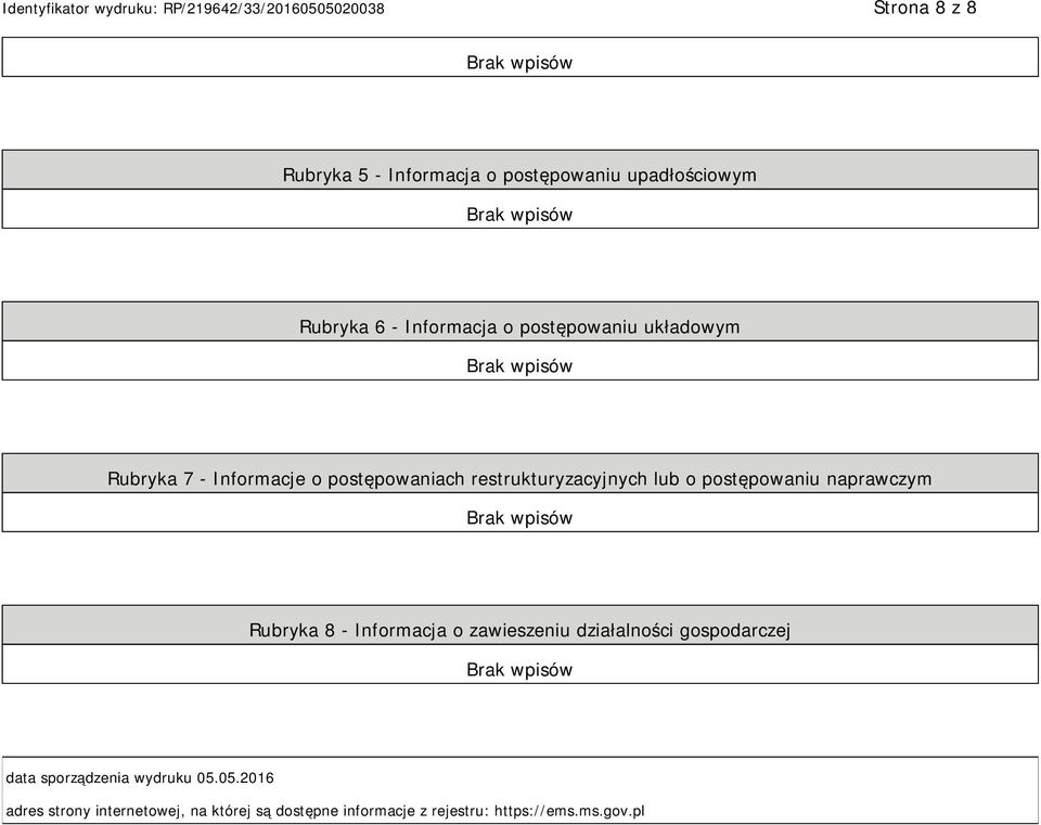 postępowaniu naprawczym Rubryka 8 - Informacja o zawieszeniu działalności gospodarczej data