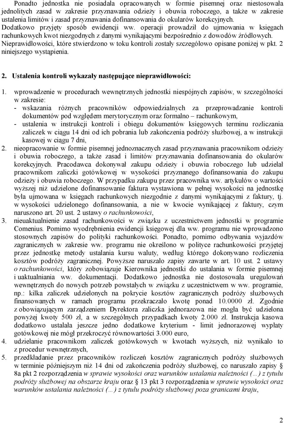 operacji prowadził do ujmowania w księgach rachunkowych kwot niezgodnych z danymi wynikającymi bezpośrednio z dowodów źródłowych.