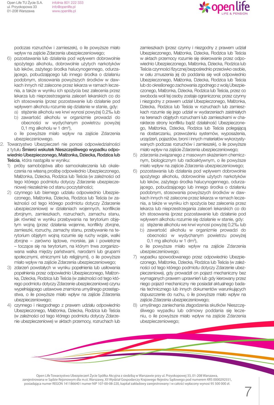 także w wyniku ich spożycia bez zalecenia przez lekarza lub nieprzestrzegania zaleceń lekarskich co do ich stosowania (przez pozostawanie lub działanie pod wpływem alkoholu rozumie się działanie w