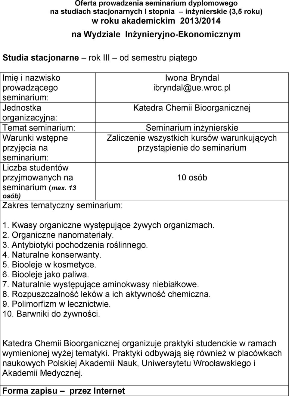 jako paliwa 7 Naturalnie występujące aminokwasy niebiałkowe 8 Rozpuszczalność leków a ich aktywność chemiczna 9 Polimorfizm w lecznictwie 10 Barwniki do żywności Katedra Chemii