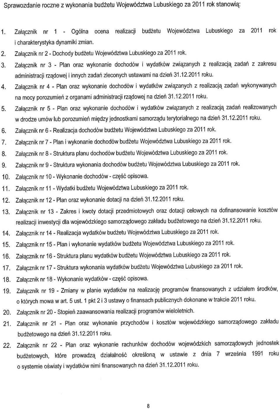 Zatacznik nr 3 - Plan oraz wykonanie dochodow i wydatkow zwiazanych z realizacja^ zadan z zakresu administracji rzadowej i innych zadah zleconych ustawamina dzien 31.12,2011 roku. 4.