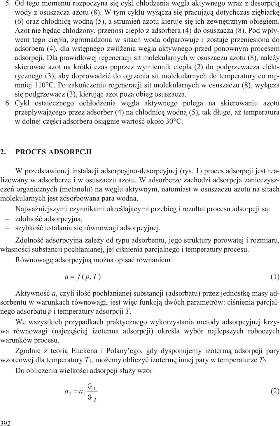 Azot nie bêd¹c ch³odzony, przenosi ciep³o z adsorbera (4) do osuszacza (8).