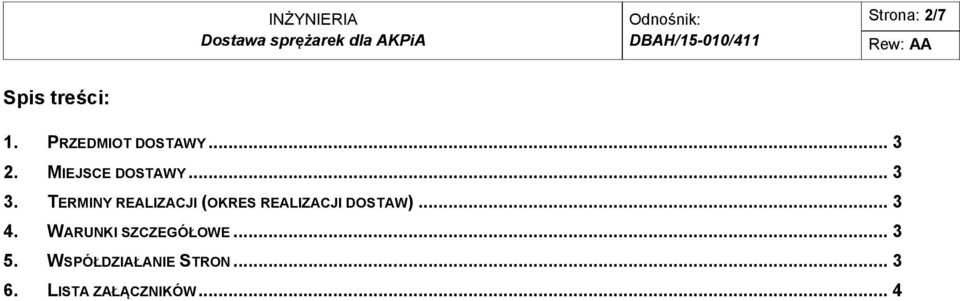 TERMINY REALIZACJI (OKRES REALIZACJI DOSTAW)... 3 4.