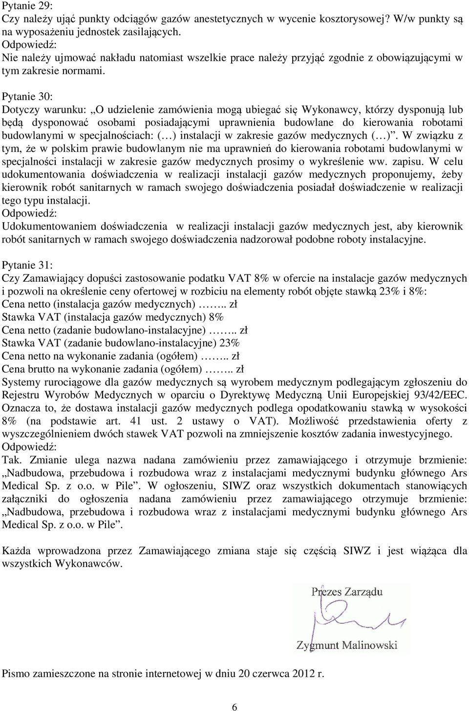 Pytanie 30: Dotyczy warunku: O udzielenie zamówienia mogą ubiegać się Wykonawcy, którzy dysponują lub będą dysponować osobami posiadającymi uprawnienia budowlane do kierowania robotami budowlanymi w