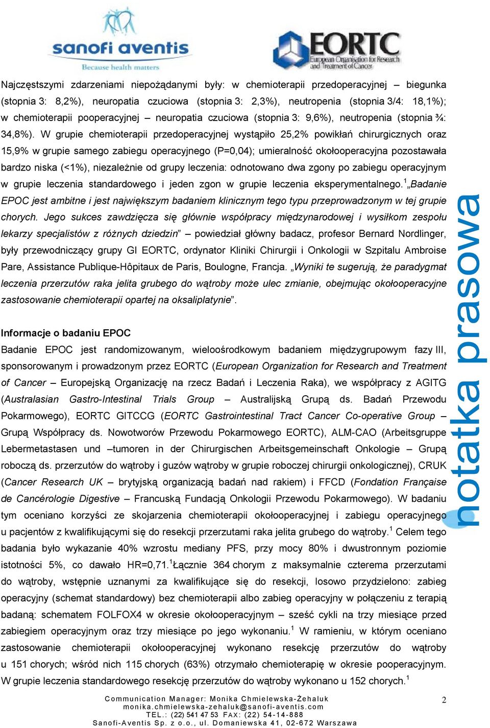 W grupie chemioterapii przedoperacyjnej wystąpiło 25,2% powikłań chirurgicznych oraz 15,9% w grupie samego zabiegu operacyjnego (P=0,04); umieralność okołooperacyjna pozostawała bardzo niska (<1%),