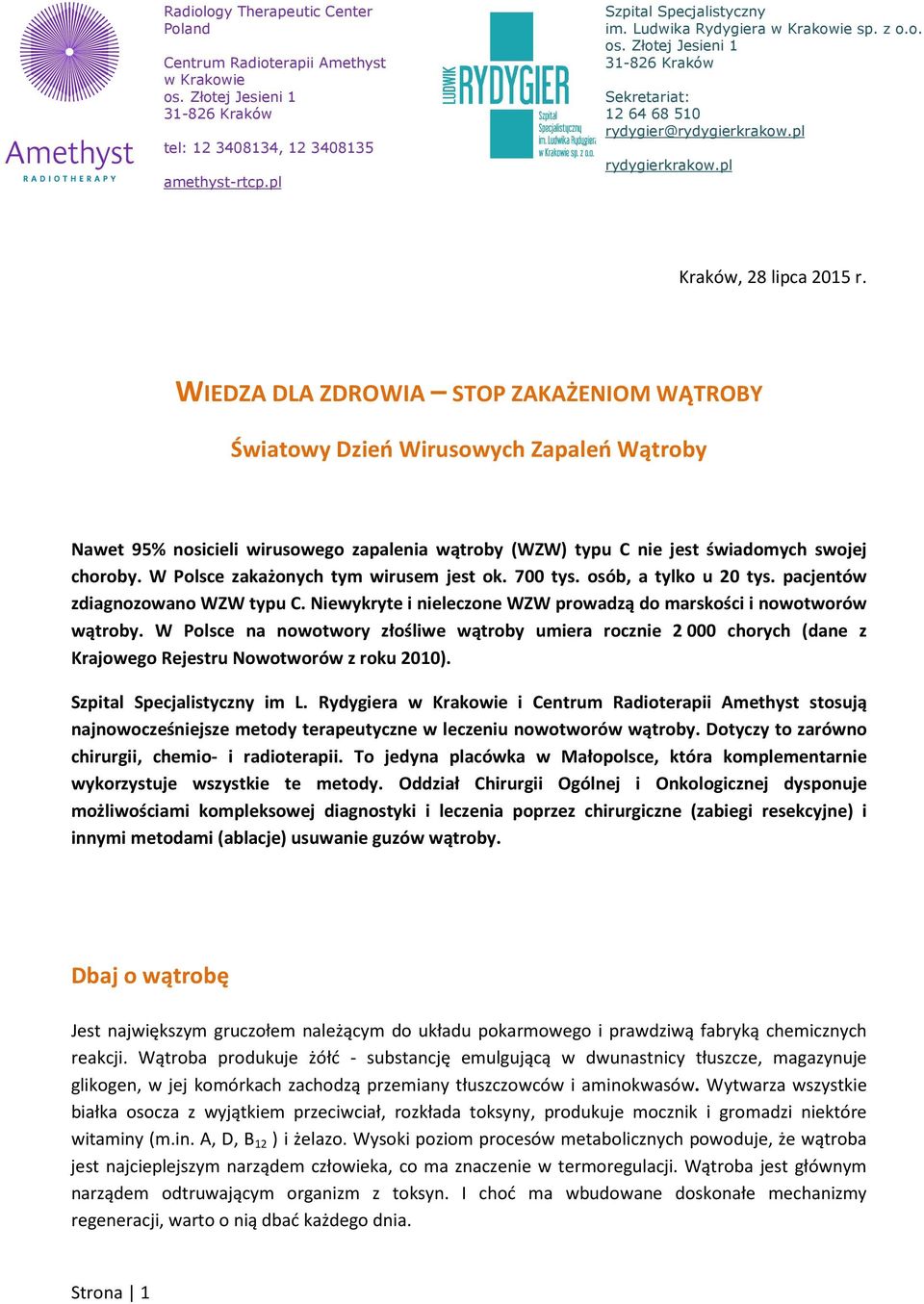 WIEDZA DLA ZDROWIA STOP ZAKAŻENIOM WĄTROBY Światowy Dzień Wirusowych Zapaleń Wątroby Nawet 95% nosicieli wirusowego zapalenia wątroby (WZW) typu C nie jest świadomych swojej choroby.