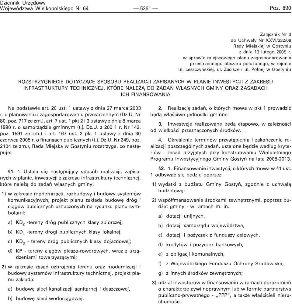 Polnej w Gostyniu ROZSTRZYGNIECIE DOTYCZ CE SPOSOBU REALIZACJI ZAPISANYCH W PLANIE INWESTYCJI Z ZAKRESU INFRASTRUKTURY TECHNICZNEJ, KTÓRE NALE DO ZADAÑ W ASNYCH GMINY ORAZ ZASADACH ICH FINANSOWANIA