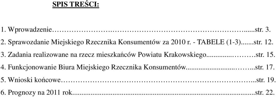 Zadania realizowane na rzecz mieszkańców Powiatu Krakowskiego....str. 15. 4.