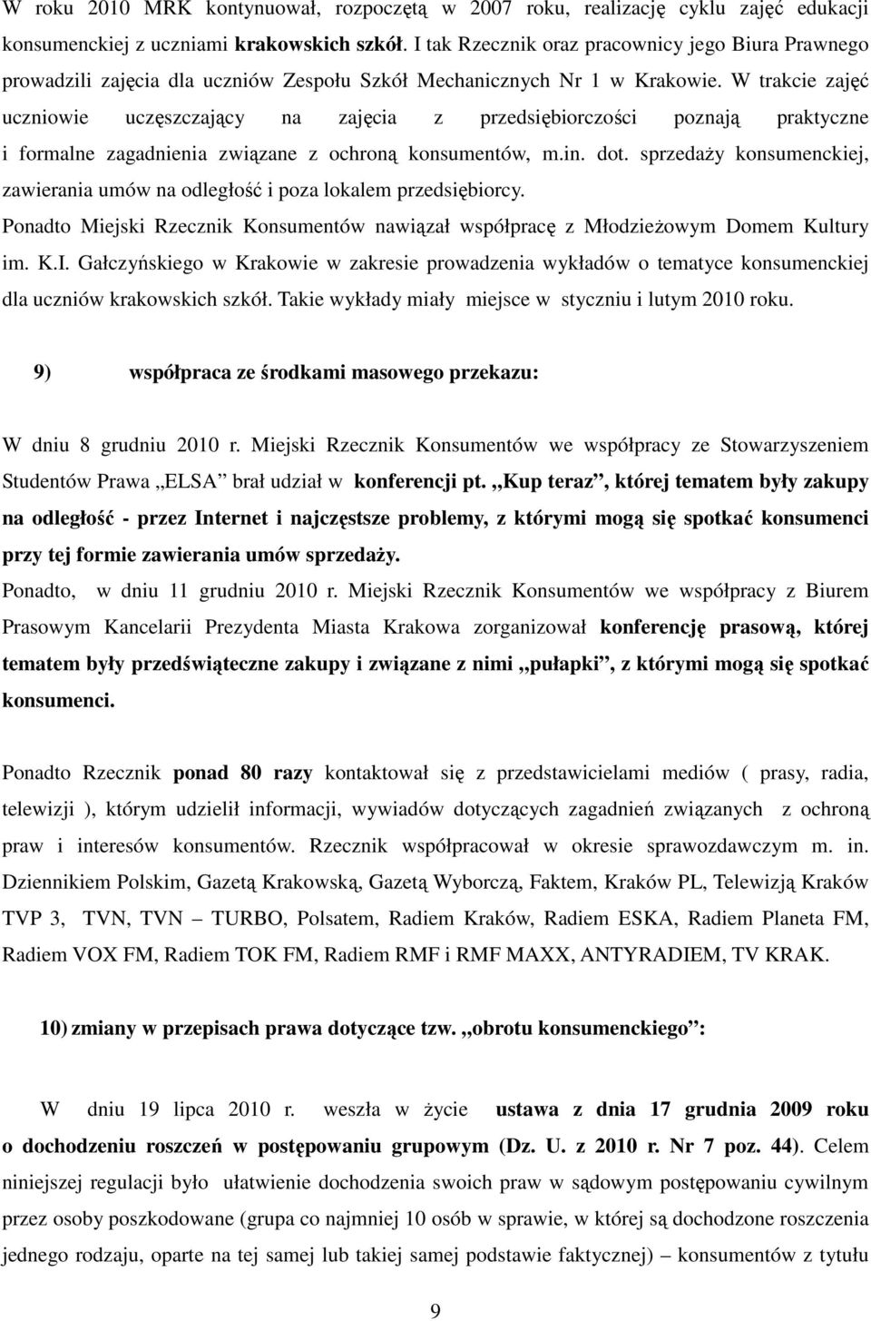 W trakcie zajęć uczniowie uczęszczający na zajęcia z przedsiębiorczości poznają praktyczne i formalne zagadnienia związane z ochroną konsumentów, m.in. dot.