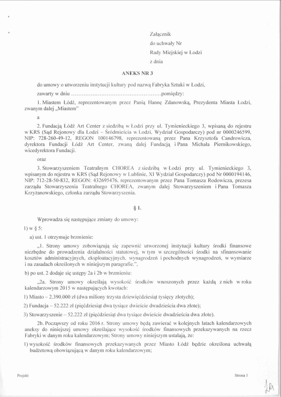 Tymienieckiego 3, wpisanq do rejestru w KRS (Sqd Rejonowy dla todzi - ~rodmieicia w todzi, Wydzial Gospodarczy) pod nr 0000246599, NIP: 728-260-49-1 2, REGON 100 146798, reprezentowanq przez Pana