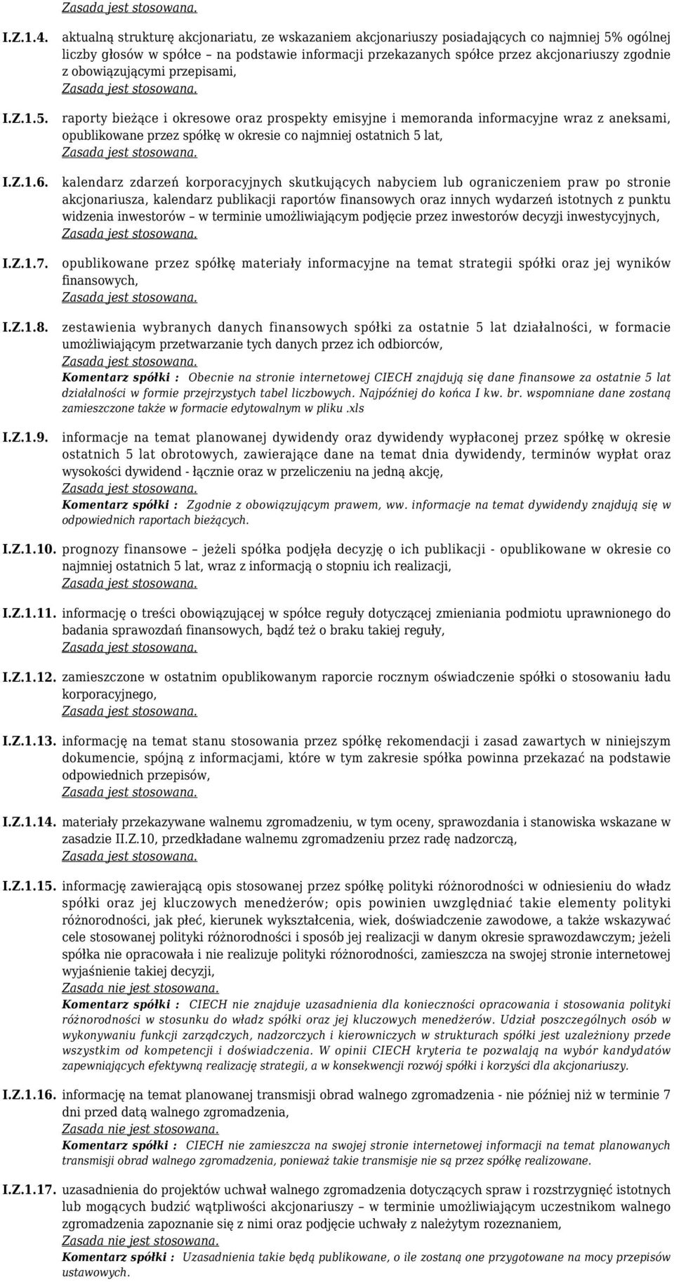 obowiązującymi przepisami, raporty bieżące i okresowe oraz prospekty emisyjne i memoranda informacyjne wraz z aneksami, opublikowane przez spółkę w okresie co najmniej ostatnich 5 lat, kalendarz