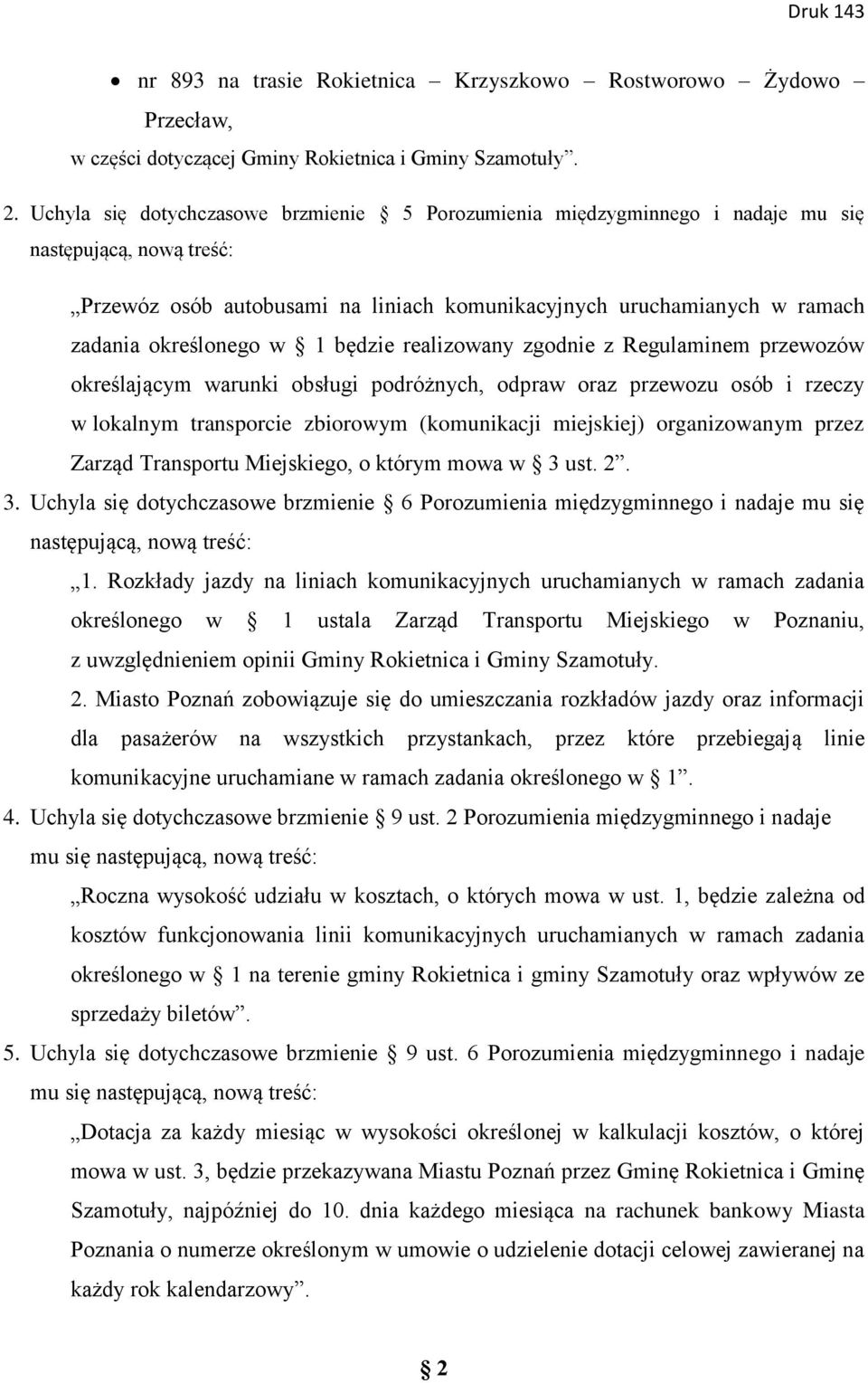 w 1 będzie realizowany zgodnie z Regulaminem przewozów określającym warunki obsługi podróżnych, odpraw oraz przewozu osób i rzeczy w lokalnym transporcie zbiorowym (komunikacji miejskiej)