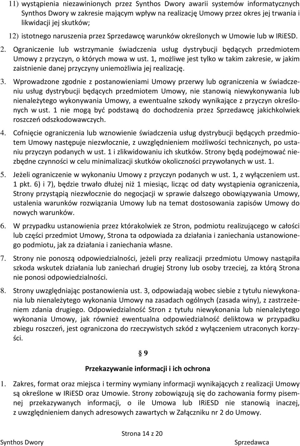 1, możliwe jest tylko w takim zakresie, w jakim zaistnienie danej przyczyny uniemożliwia jej realizację. 3.