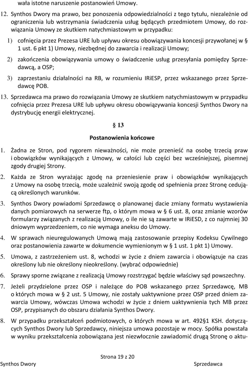 przypadku: 1) cofnięcia przez Prezesa URE lub upływu okresu obowiązywania koncesji przywołanej w 1 ust.