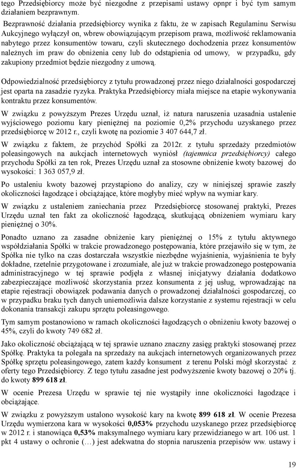 towaru, czyli skutecznego dochodzenia przez konsumentów naleŝnych im praw do obniŝenia ceny lub do odstąpienia od umowy, w przypadku, gdy zakupiony przedmiot będzie niezgodny z umową.