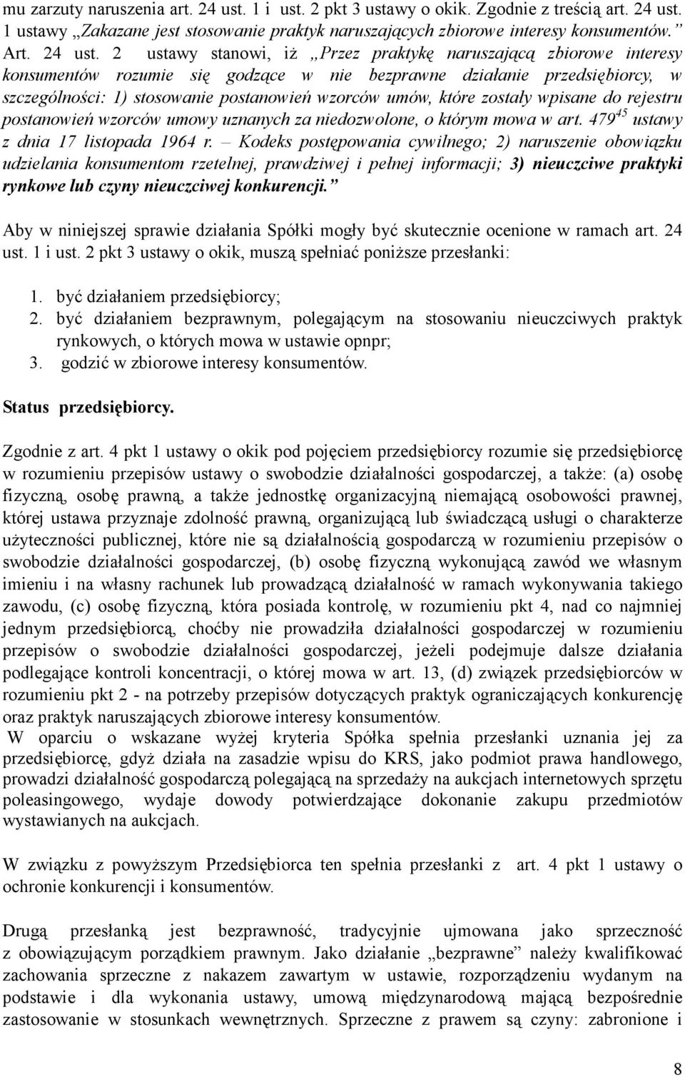 1 ustawy Zakazane jest stosowanie praktyk naruszających zbiorowe interesy konsumentów. Art. 24 ust.