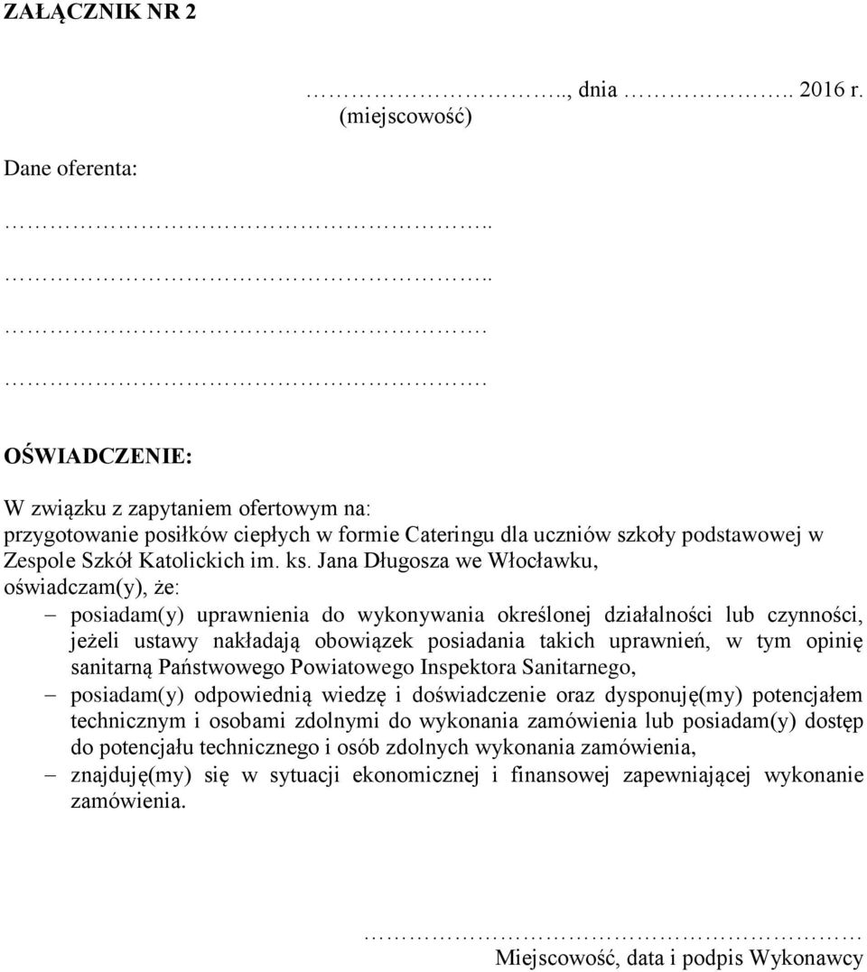 Jana Długosza we Włocławku, oświadczam(y), że: posiadam(y) uprawnienia do wykonywania określonej działalności lub czynności, jeżeli ustawy nakładają obowiązek posiadania takich uprawnień, w tym