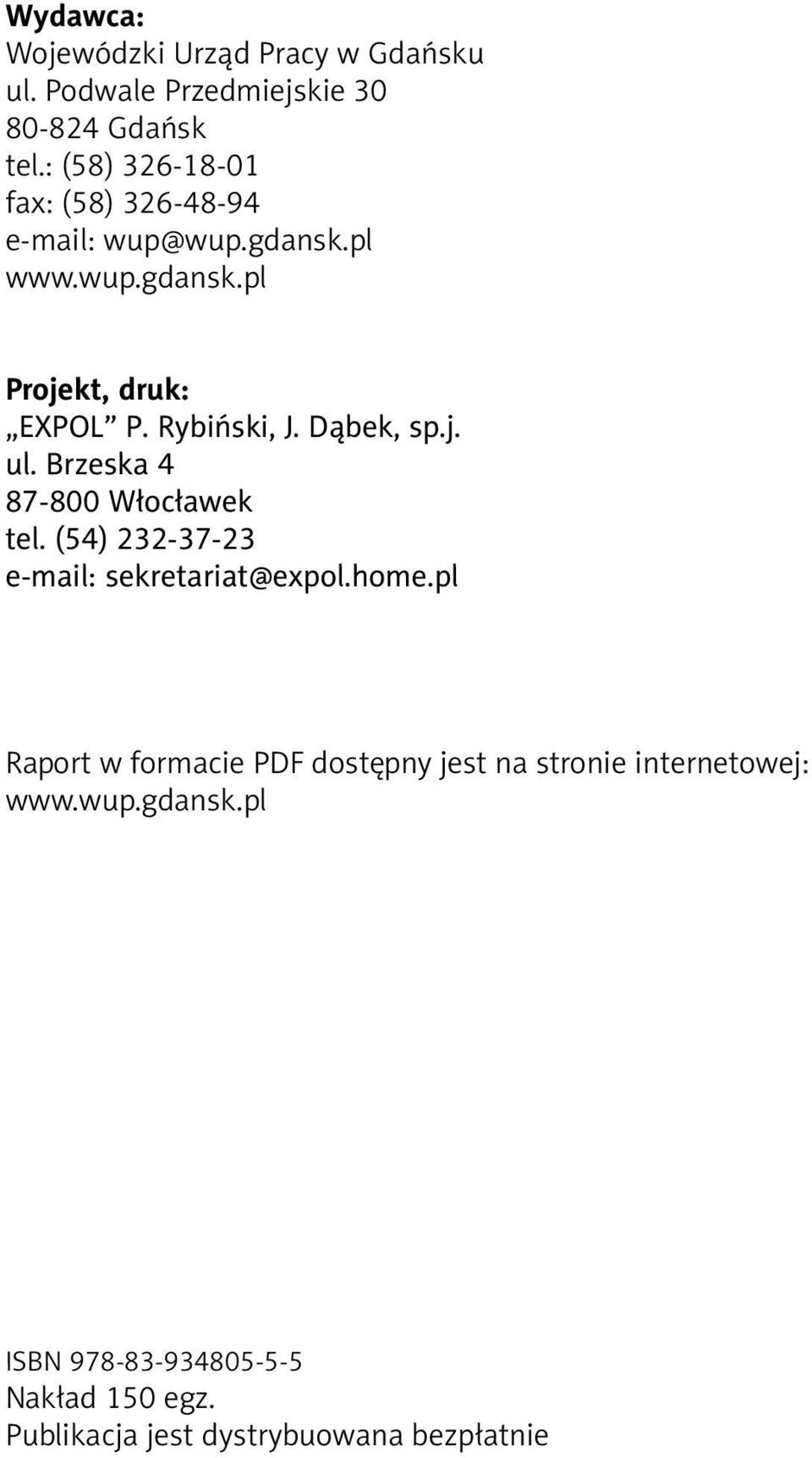 Rybiński, J. Dąbek, sp.j. ul. Brzeska 4 87-800 Włocławek tel. (54) 232-37-23 e-mail: sekretariat@expol.home.