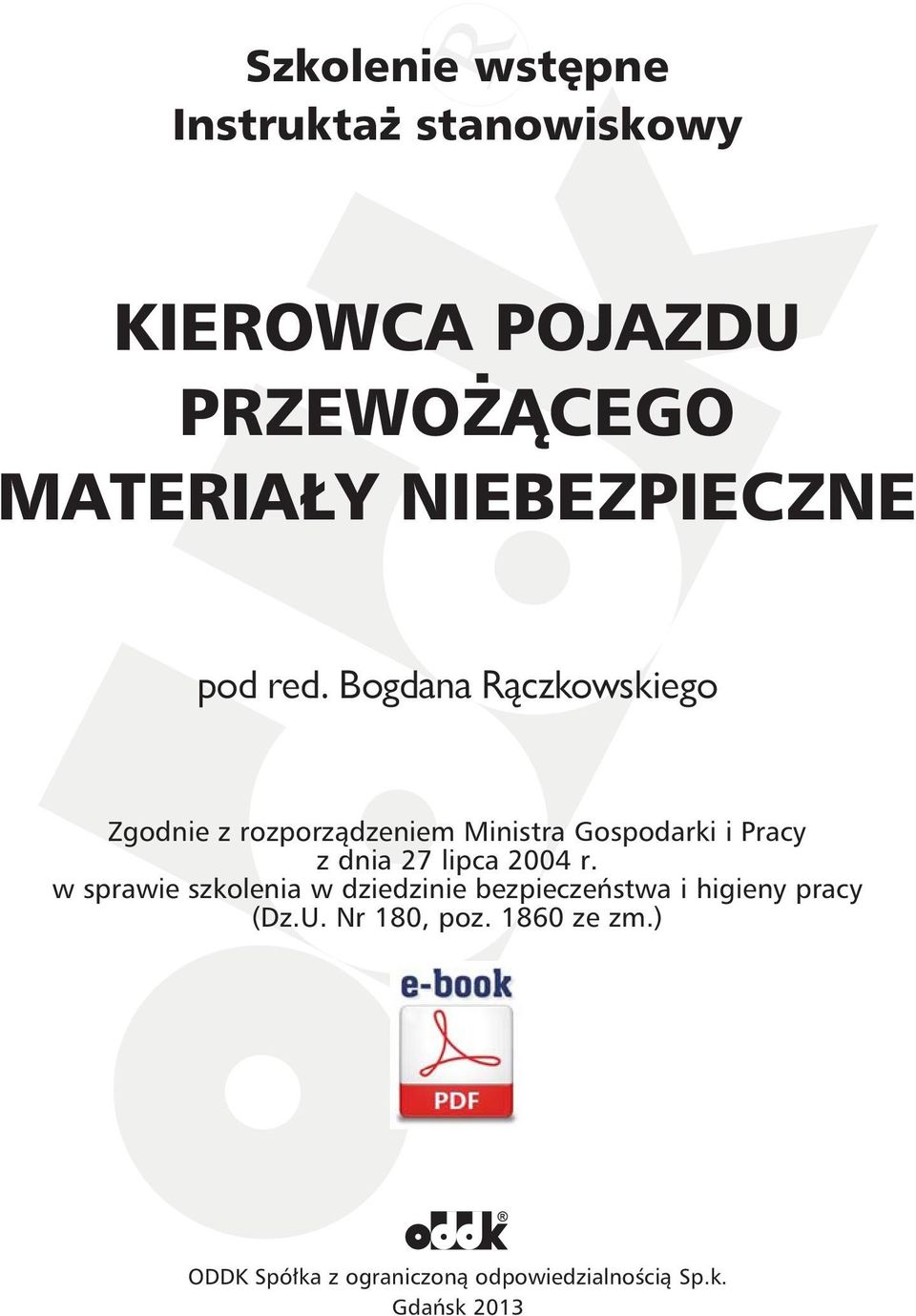 Bogdana Rączkowskiego Zgodnie z rozporządzeniem Ministra Gospodarki i Pracy z dnia 27