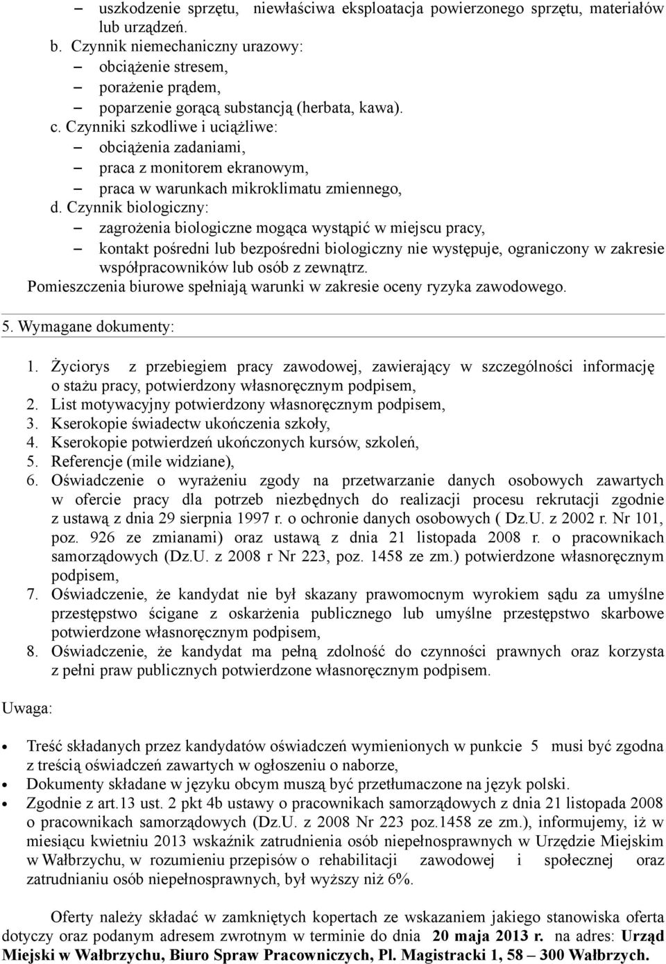 Czynniki szkodliwe i uciążliwe: obciążenia zadaniami, praca z monitorem ekranowym, praca w warunkach mikroklimatu zmiennego, d.